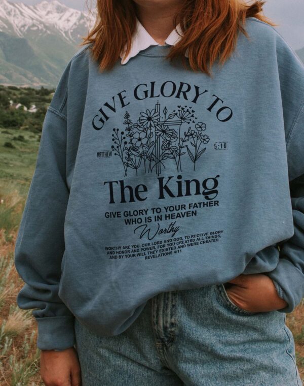 Give Glory To The King Matthew 5:16 Christian Bible Blue Jean Comfort Colors Sweatshirt - Image 4