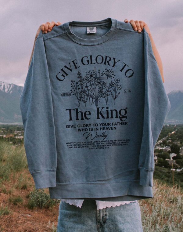 Give Glory To The King Matthew 5:16 Christian Bible Blue Jean Comfort Colors Sweatshirt - Image 2