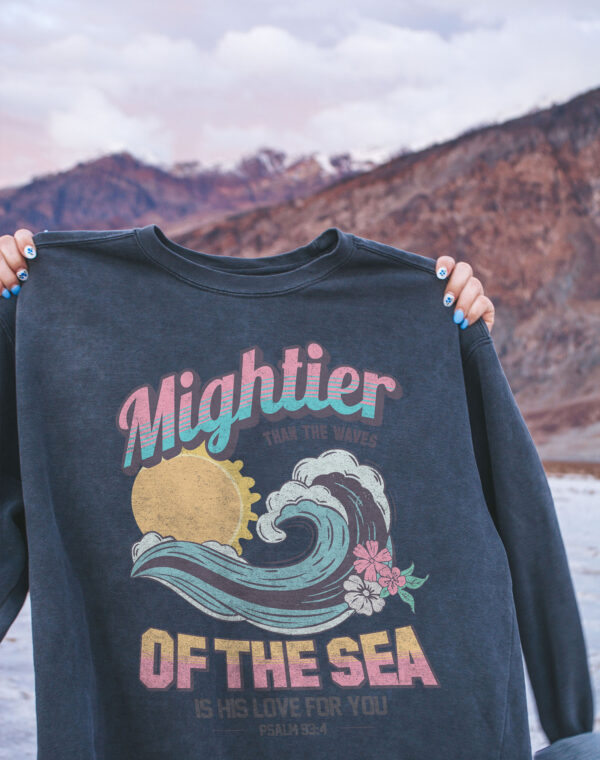 Mightier Than The Waves Of The Sea Psalm 93:4 Christian Bible Pepper Comfort Colors Sweatshirt - Image 2