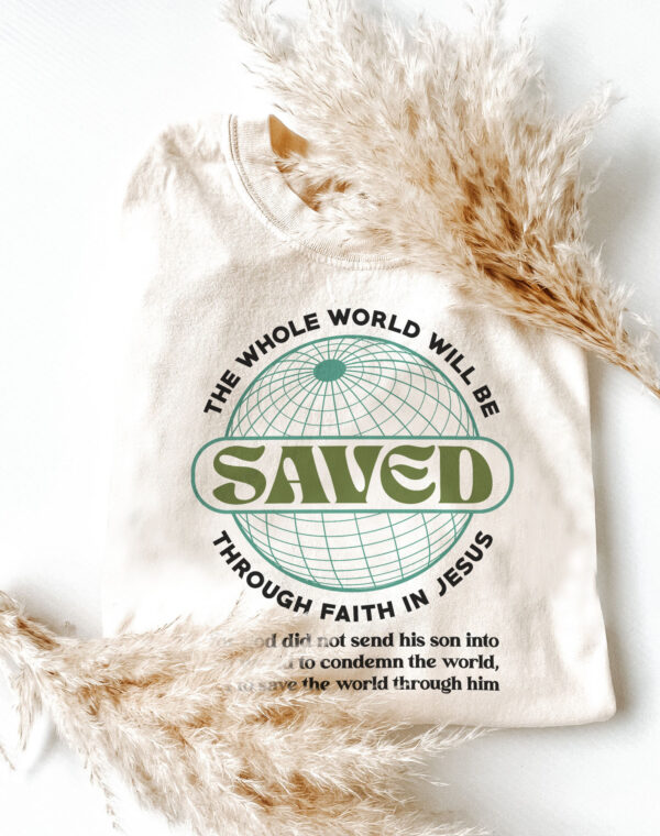 The Whole World Will Be Saved Through Faith Christian Jesus Ivory Comfort Colors T Shirt